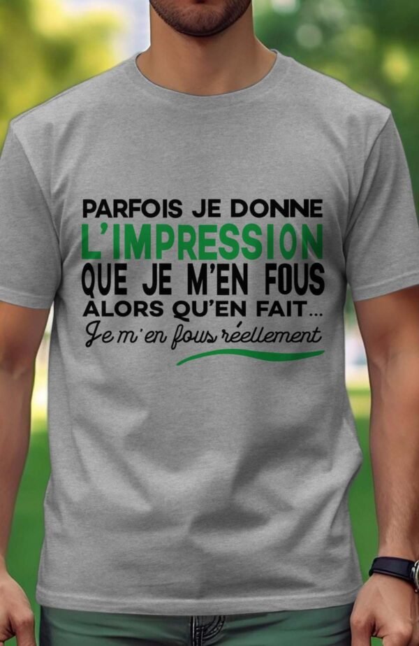 Parfois je donne l'impression que je m'en fous - Tshirt Homme