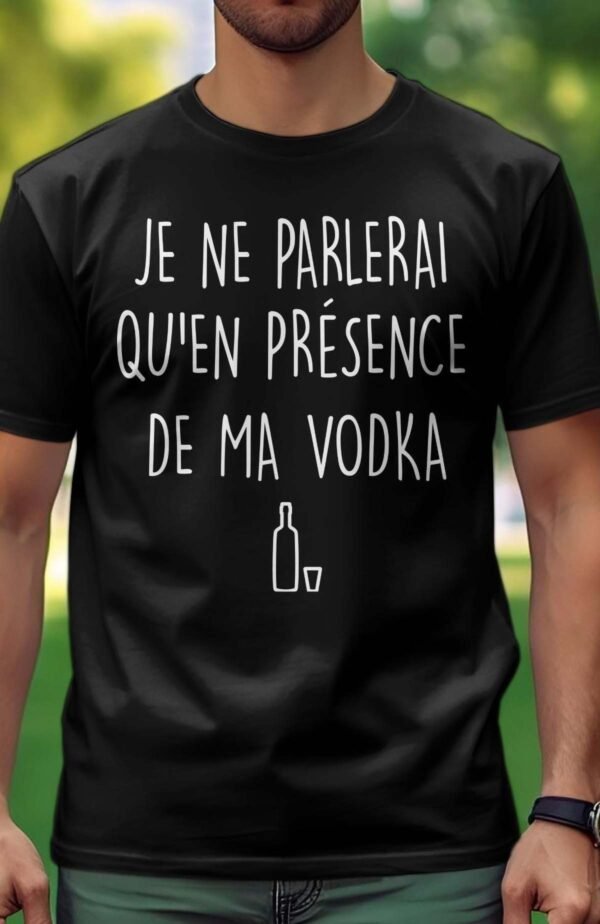 Je ne parlerai qu'en présence de ma vodka - Tshirt Homme