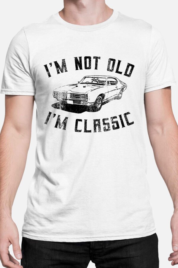 I'm not old i'm classic - Tshirt Homme