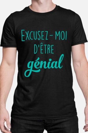 Excusez moi d'être génial - Tshirt Homme