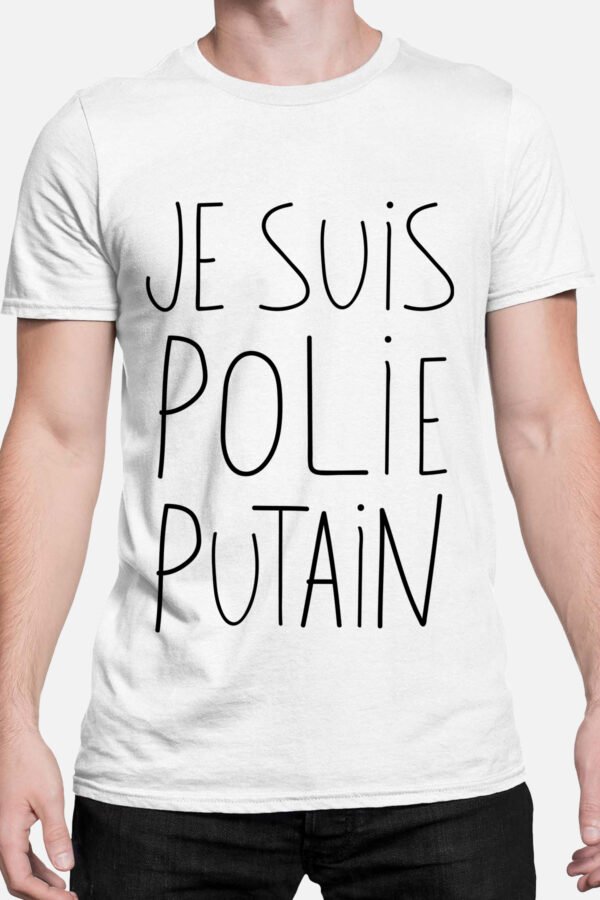Je suis polie putain - Tshirt Homme