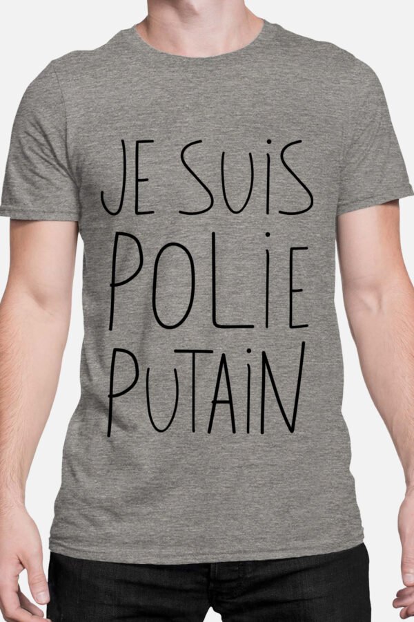 Je suis polie putain - Tshirt Homme