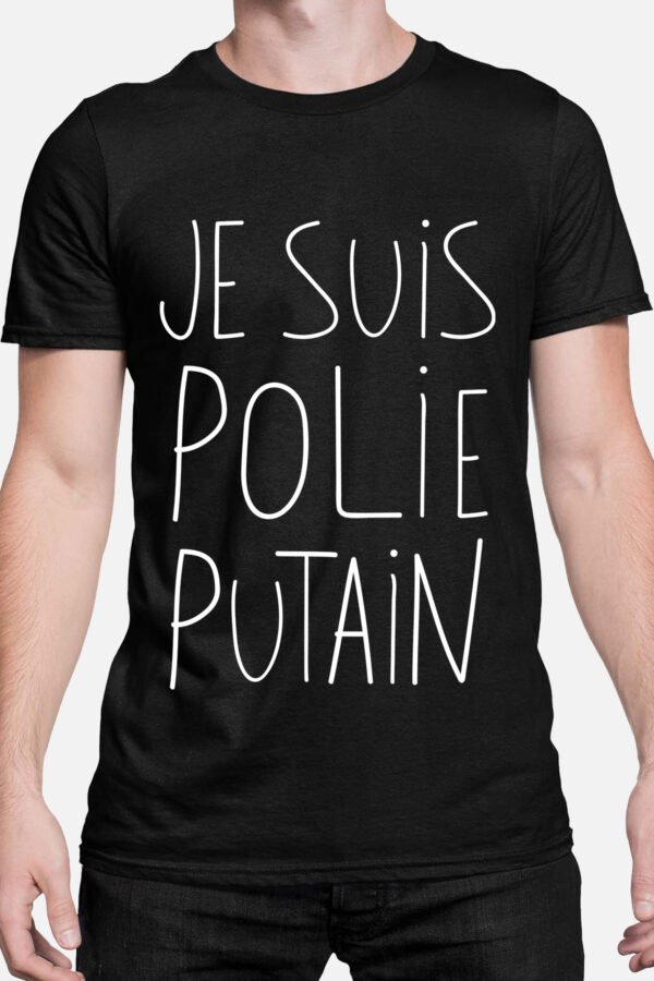 Je suis polie putain - Tshirt Homme