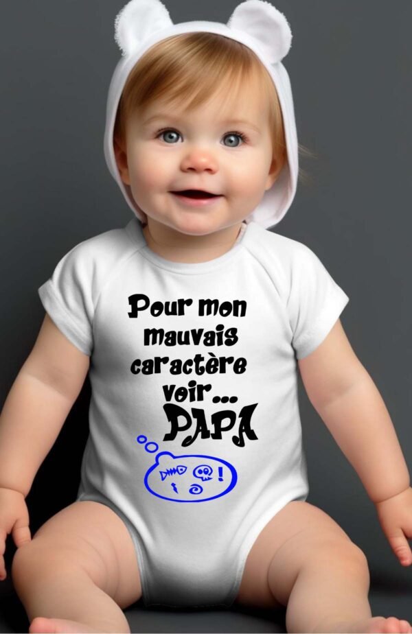 Pour mon mauvais caractère voir papa - Body bébé garçon