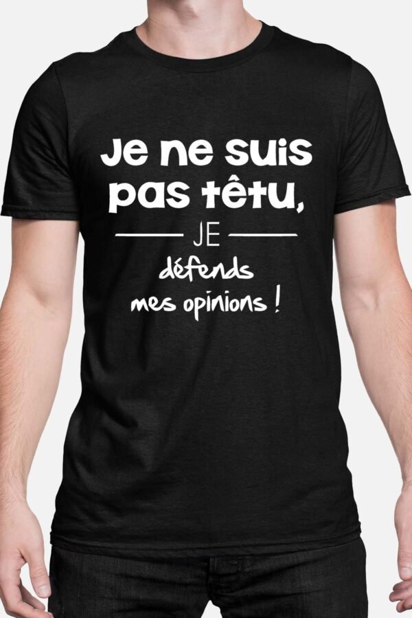 Je ne suis pas têtu - Tshirt Homme