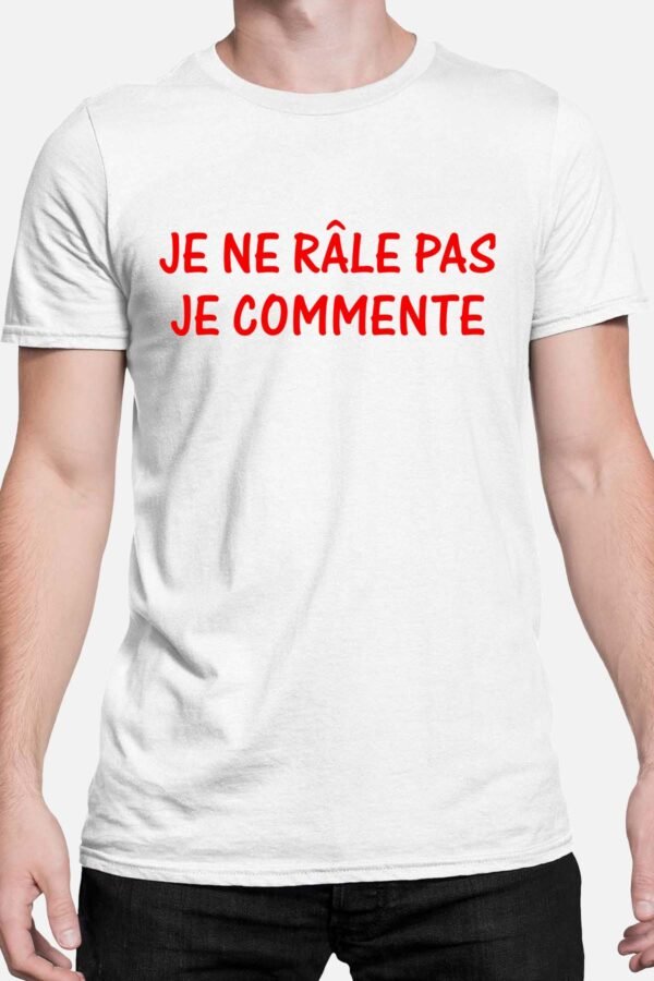 Je ne râle pas je commente - Tshirt Homme