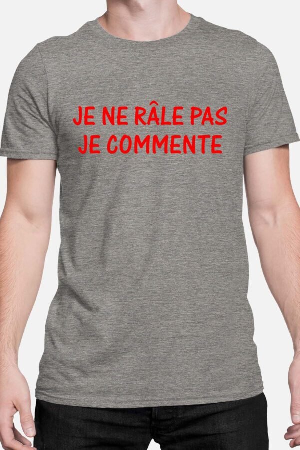 Je ne râle pas je commente - Tshirt Homme
