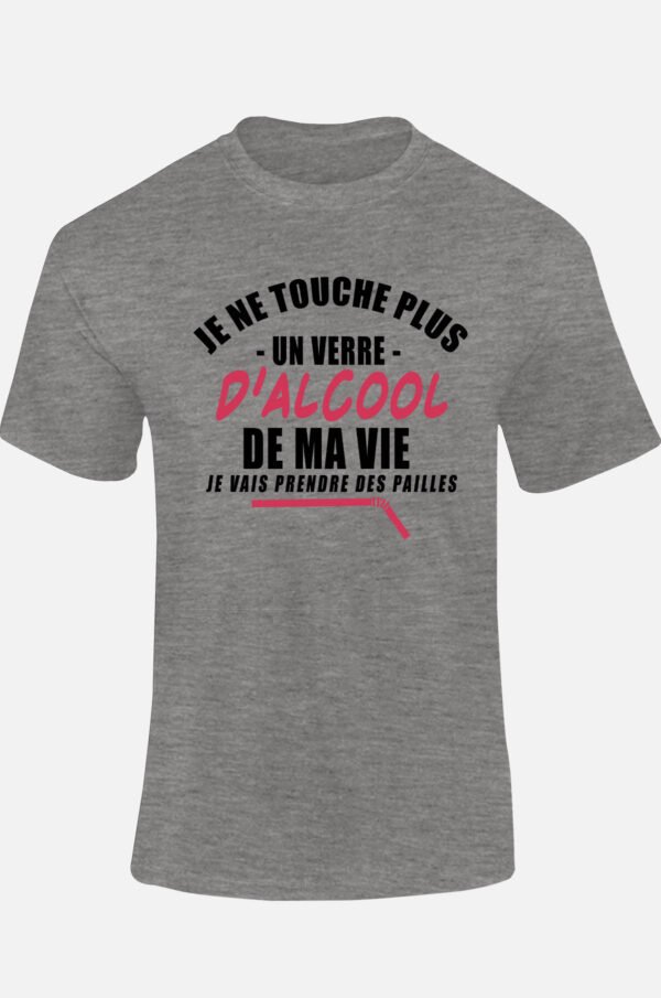 Je ne touche plus un verre d'alcool de ma vie - Tshirt Homme