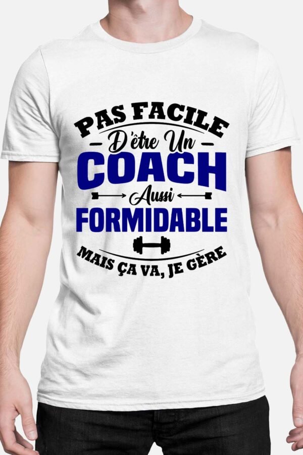 Pas facile d'être un coach aussi formidable - Tshirt Homme