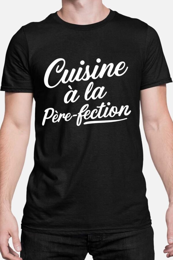 Cuisine à la père fection - Tshirt Homme