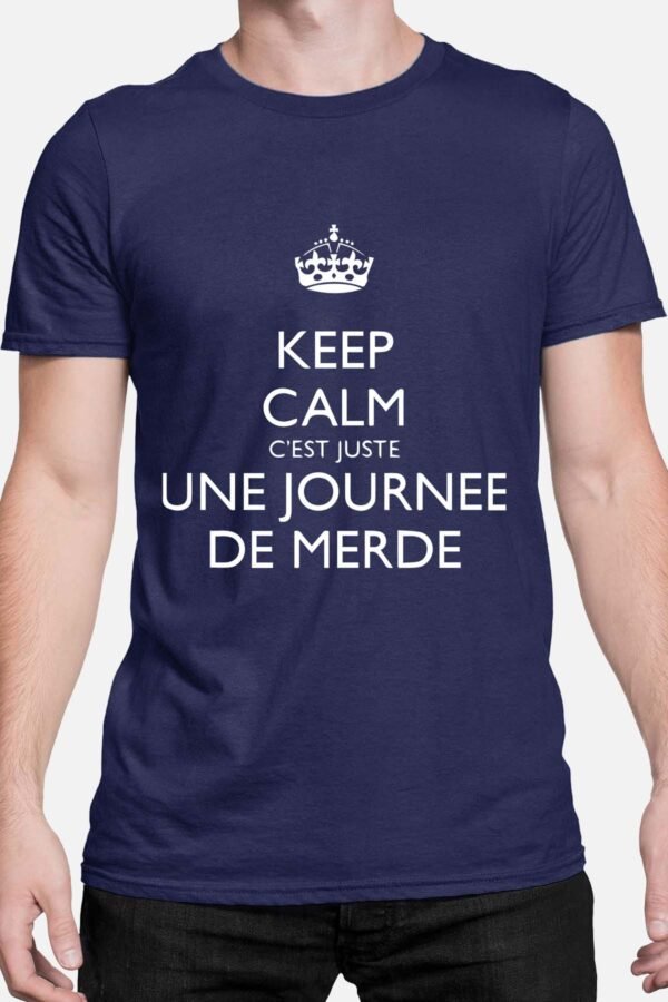 Keep calm c'est juste une journée de merde - Tshirt Homme