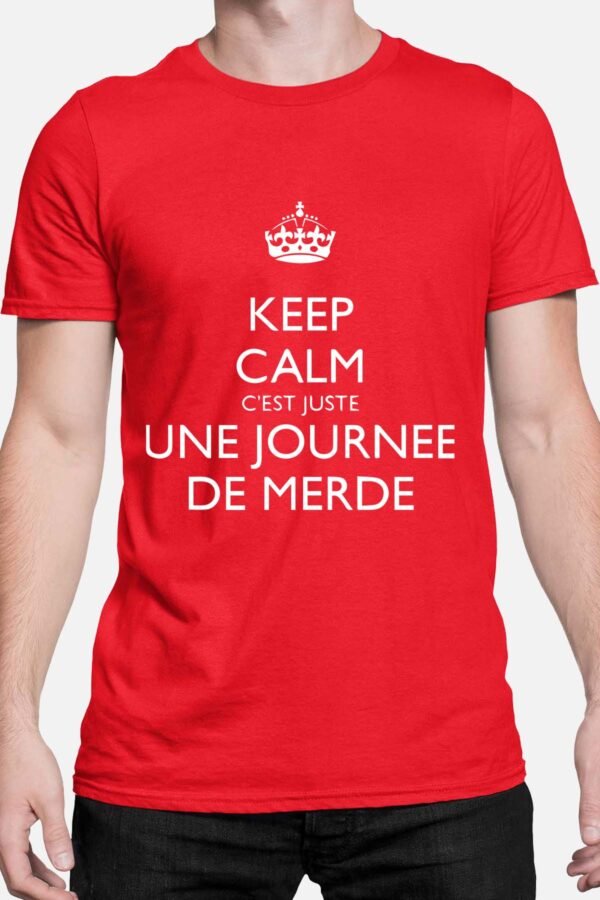 Keep calm c'est juste une journée de merde - Tshirt Homme