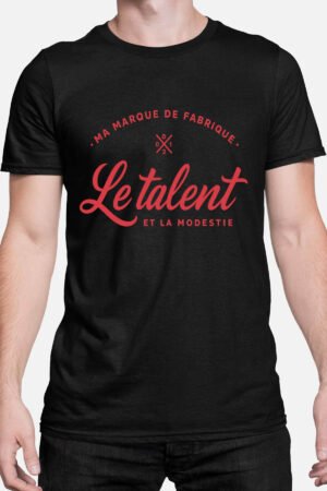 Ma marque de fabrique le talent et la modestie - Tshirt Homme