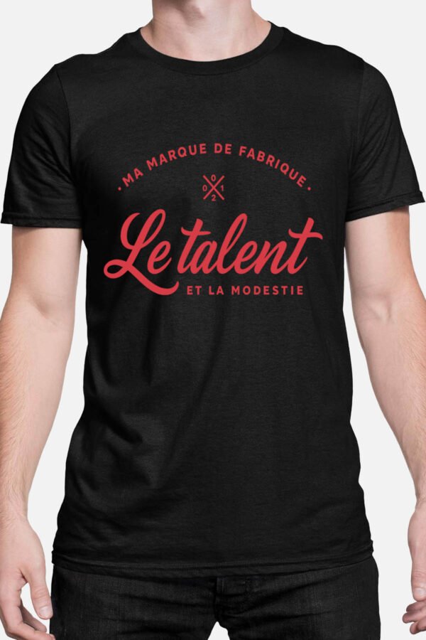 Ma marque de fabrique le talent et la modestie - Tshirt Homme