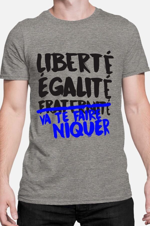 Liberté égalité va te faire niquer - Tshirt Homme