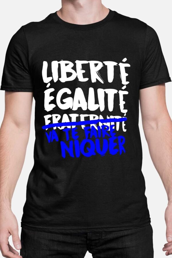Liberté égalité va te faire niquer - Tshirt Homme