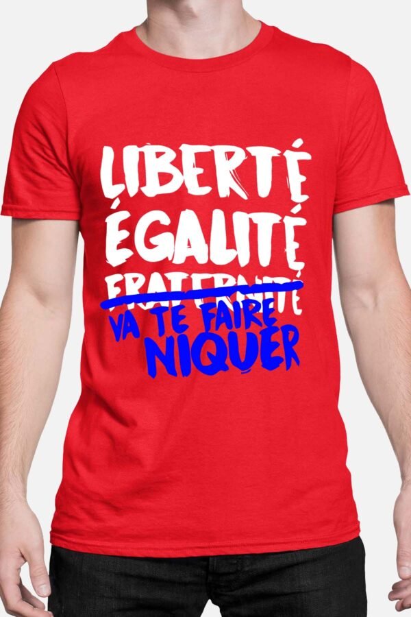 Liberté égalité va te faire niquer - Tshirt Homme