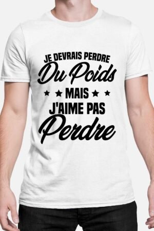 Je devrais perdre du poids mais j'aime pas perdre - Tshirt Homme