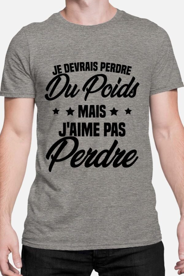 Je devrais perdre du poids mais j'aime pas perdre - Tshirt Homme