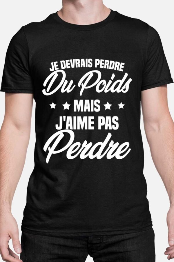 Je devrais perdre du poids mais j'aime pas perdre - Tshirt Homme