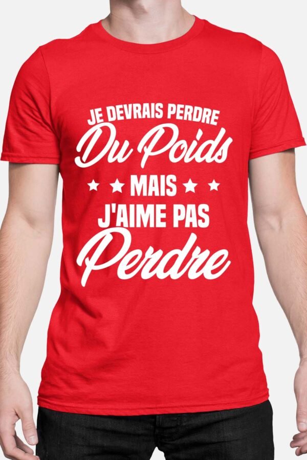 Je devrais perdre du poids mais j'aime pas perdre - Tshirt Homme