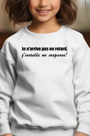Sweat Col Rond Fille en Gros | Je n'arrive pas en retard j'installe un suspense