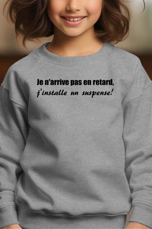 Sweat Col Rond Fille en Gros | Je n'arrive pas en retard j'installe un suspense