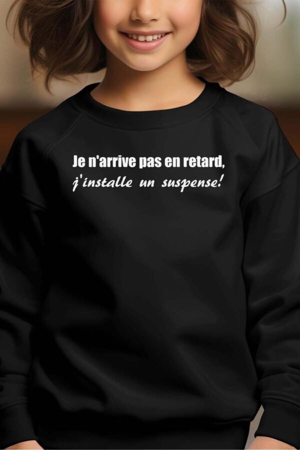 Sweat Col Rond Fille en Gros | Je n'arrive pas en retard j'installe un suspense