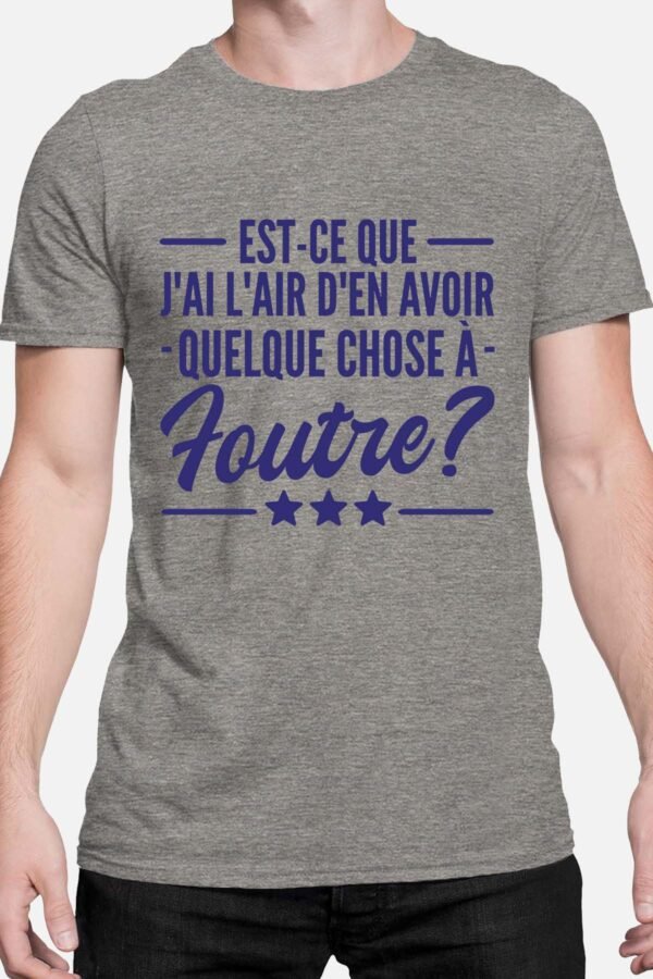 Est ce que j'ai l'air d'en avoir quelque chose à foutre - Tshirt Homme