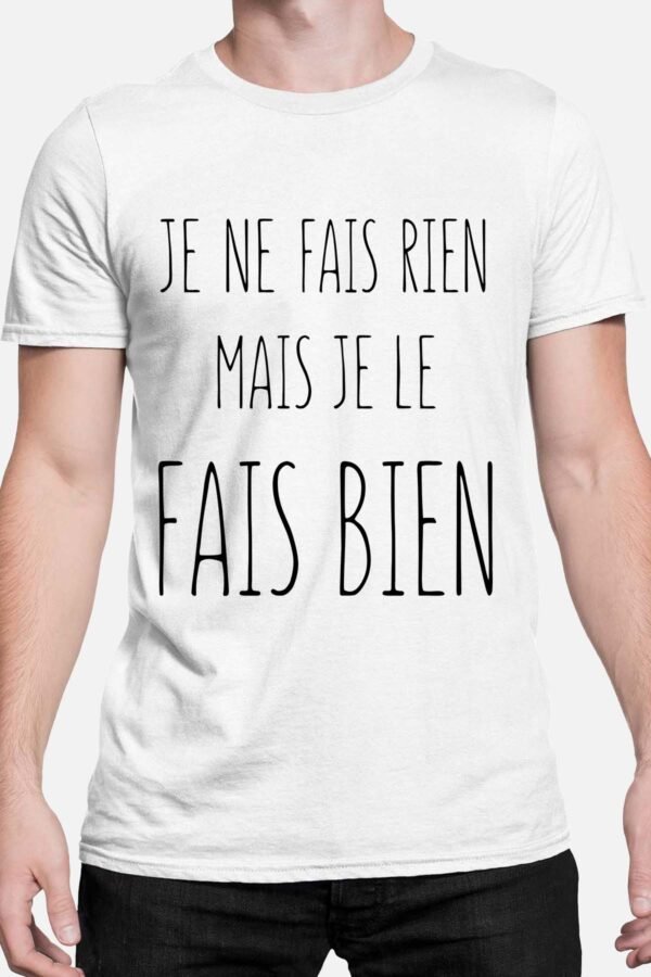 Je ne fais rien mais je le fais bien - Tshirt Homme