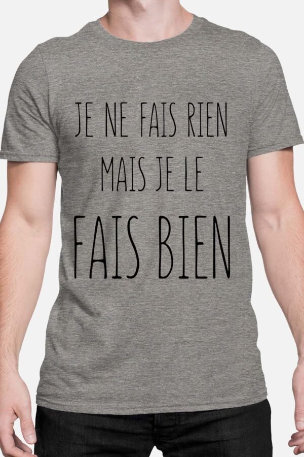 Je ne fais rien mais je le fais bien - Tshirt Homme