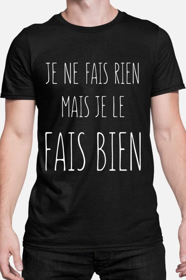 Je ne fais rien mais je le fais bien - Tshirt Homme