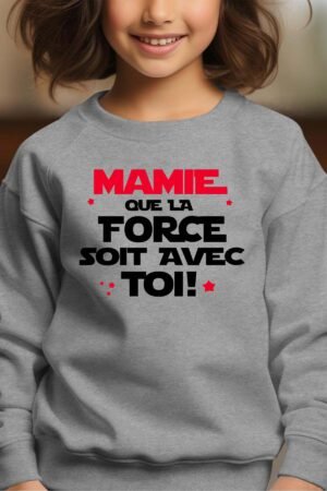 mamie force avec toi – Sweat Col Rond Fille – Gris