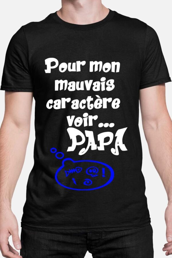 Pour mon mauvais caractère voir papa - Tshirt Homme