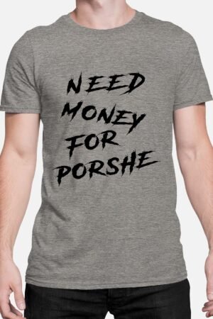 Need money for porshe - Tshirt Homme