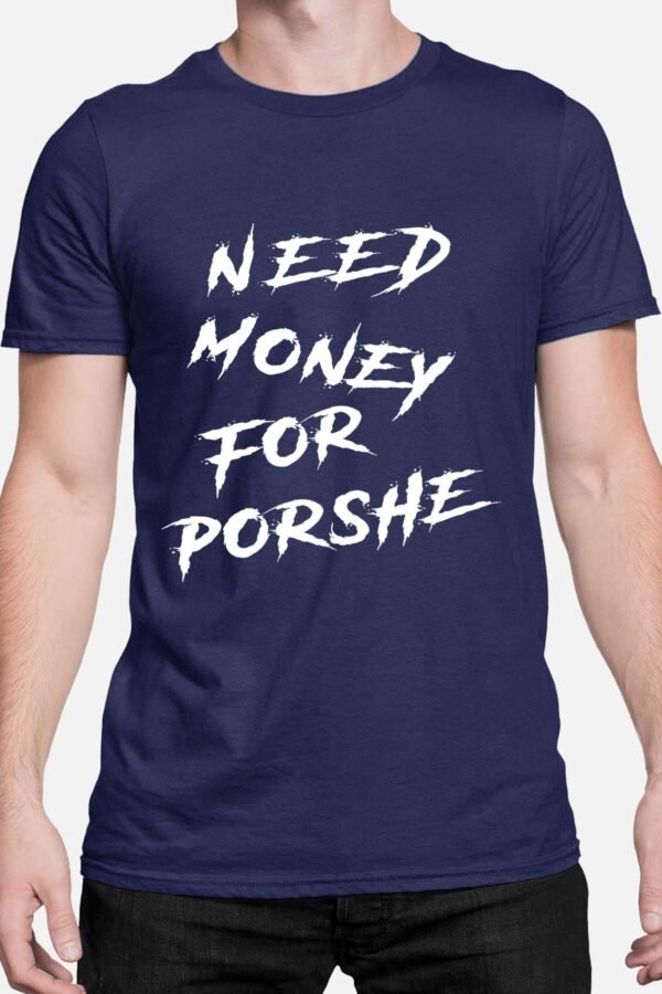 Need money for porshe - Tshirt Homme