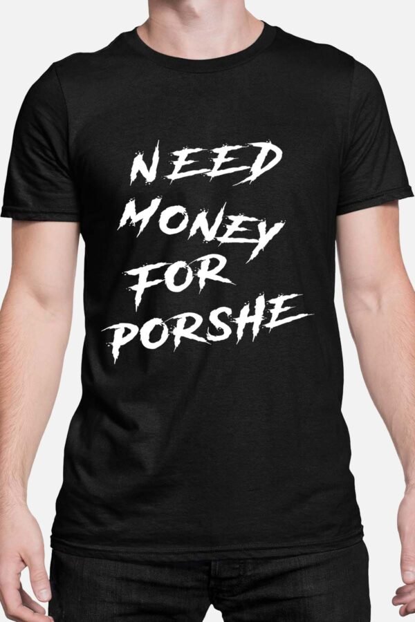 Need money for porshe - Tshirt Homme