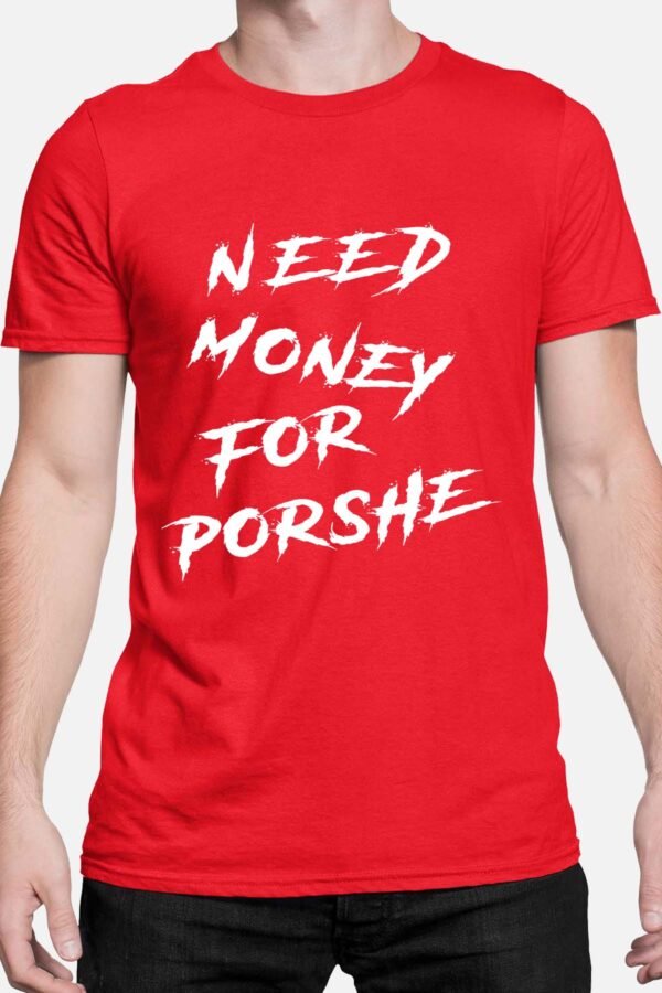 Need money for porshe - Tshirt Homme