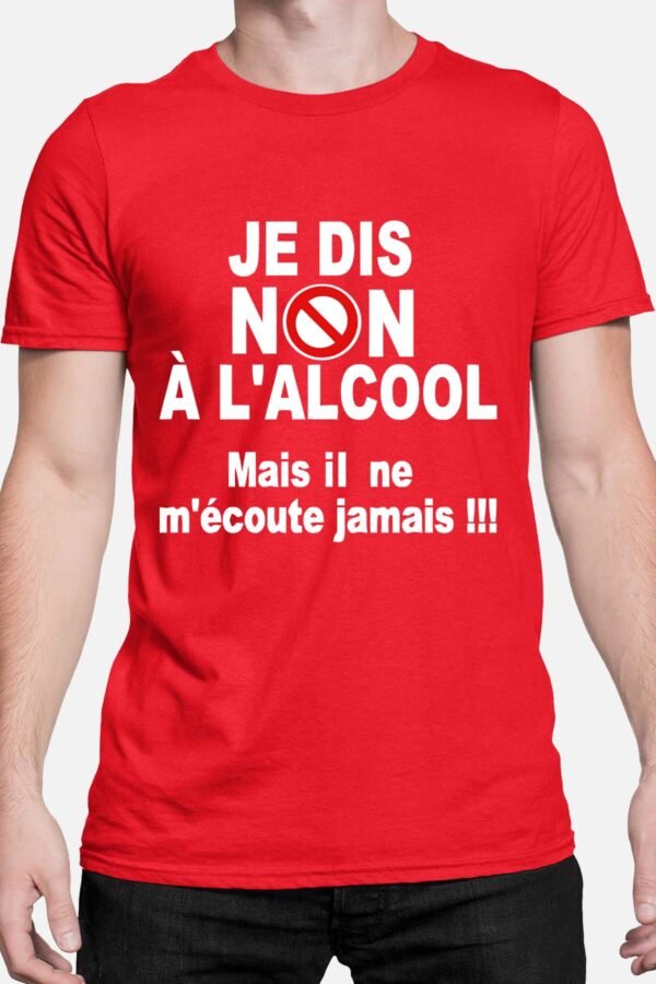 Je dis non à l'alcool mais il n'écoute jamais - Tshirt Homme