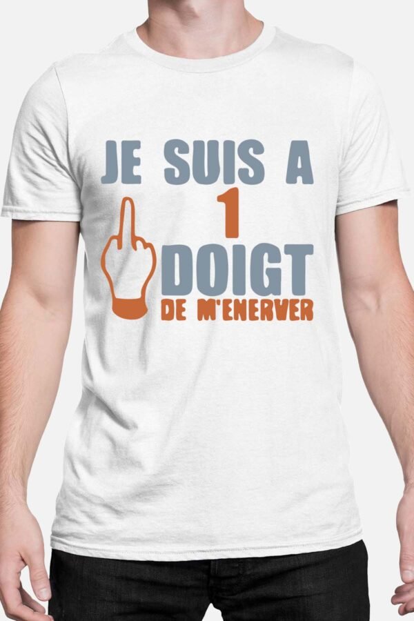 Je suis a un doigt de m'énerver - Tshirt Homme