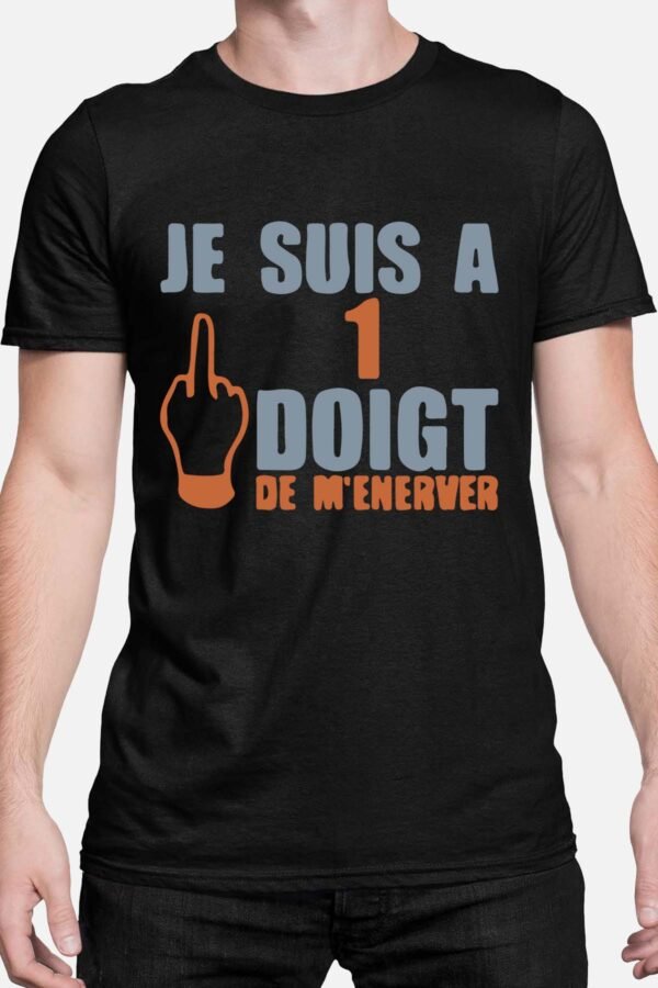 Je suis a un doigt de m'énerver - Tshirt Homme