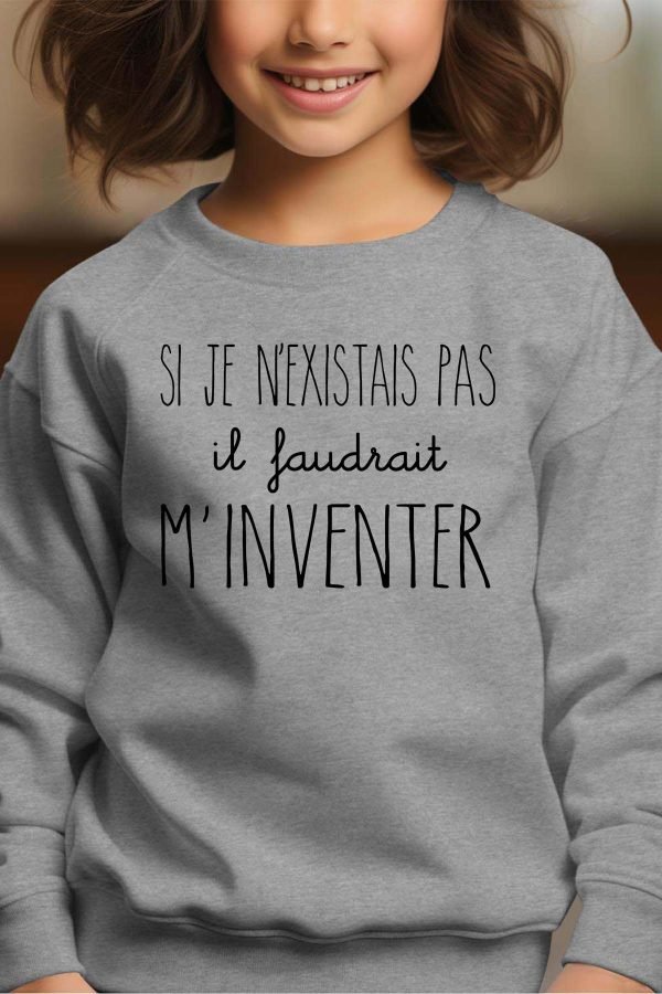 Sweat Col Rond Fille en Gros | Si je n'existais pas il faudrait m'inventer