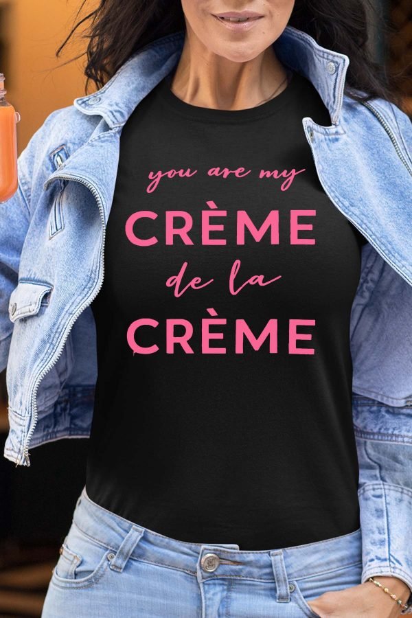 Creme de la creme  - Tshirt Femme