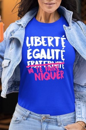 Liberté Égalité Niquer F – Tshirt Femme – Bleu Roi