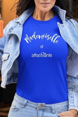 Mademoiselle Attachiante – Tshirt Femme – Bleu Roi