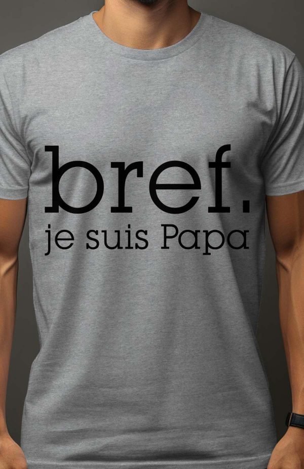 BREF je suis Papa - Tshirt Homme